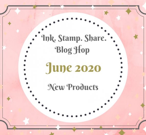 Ink Stamp Share June Blog Hop – New Products